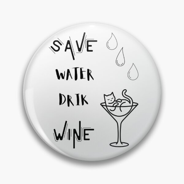 Item preview, Save Water Drink Wine. designed and sold by Dinasshop.