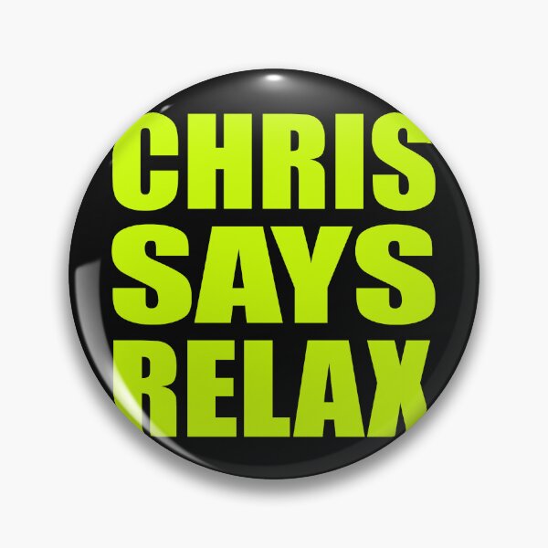 Item preview, Chris Says Relax Neon designed and sold by Normbot2000.
