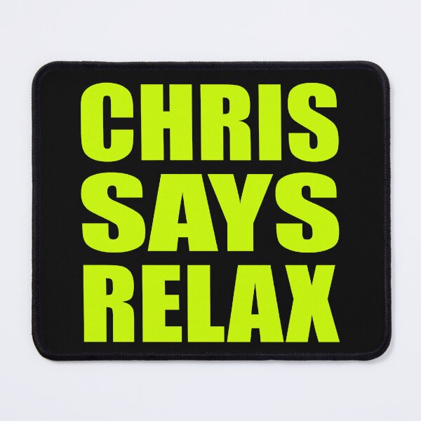 Item preview, Chris Says Relax Neon designed and sold by Normbot2000.