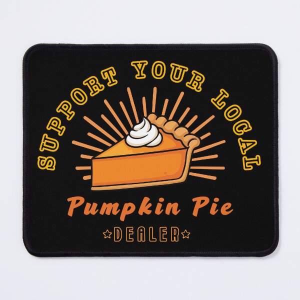 Item preview, Support Your Local Pumpkin Pie Dealer  designed and sold by Shedronpanda.