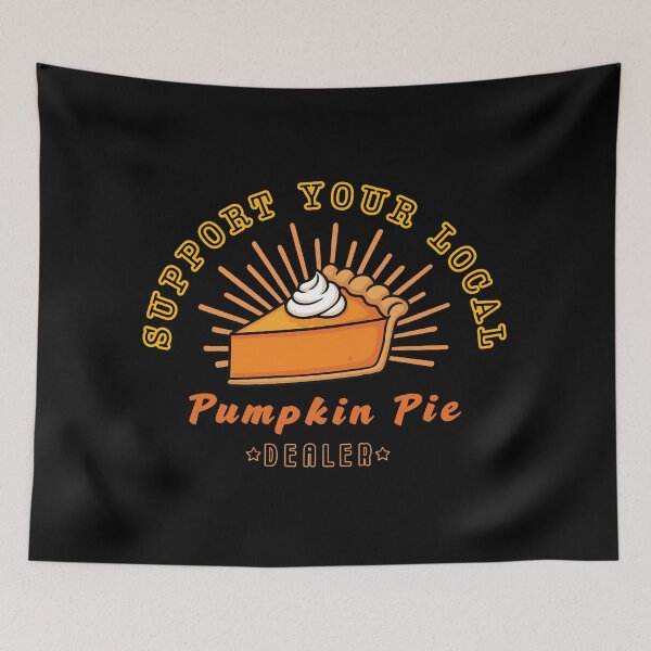 Item preview, Support Your Local Pumpkin Pie Dealer  designed and sold by Shedronpanda.