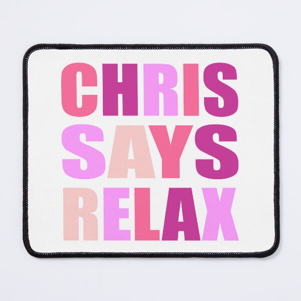 Item preview, Chris Says Relax Pink designed and sold by Normbot2000.