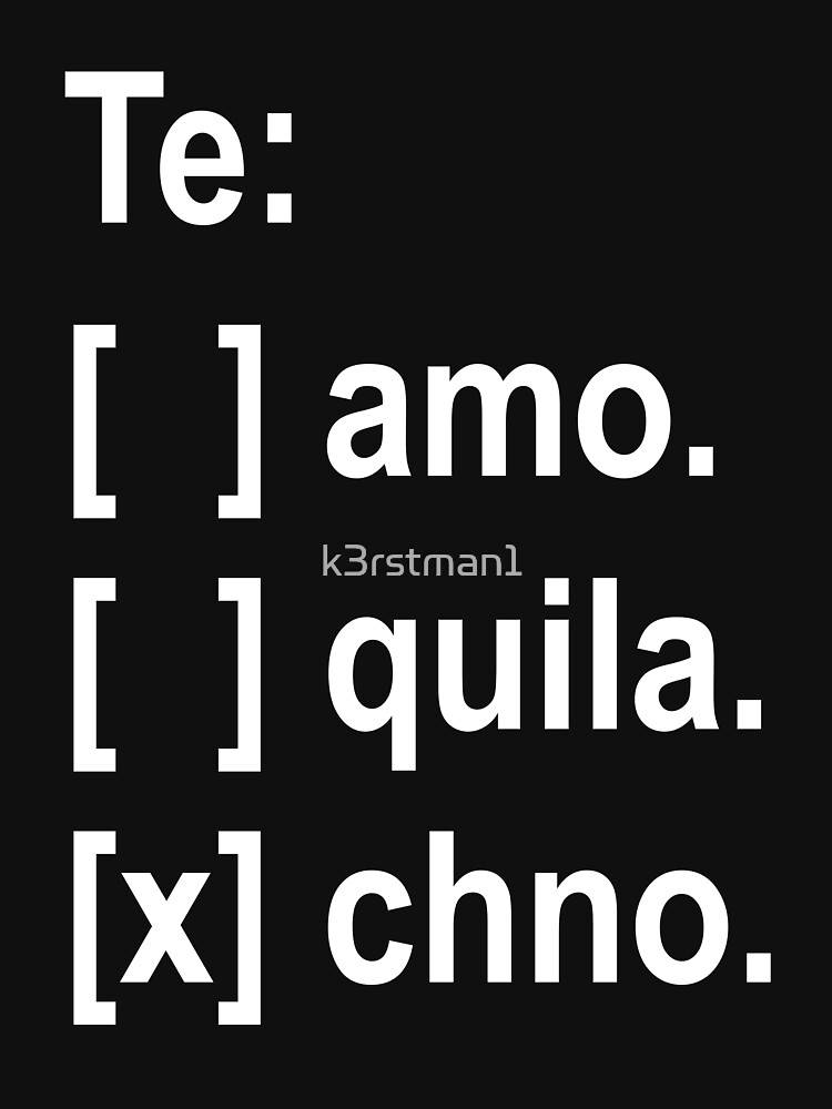Te Amo, Tequila, Techno Shirt Te Amo, Tequila, Techno Shirt