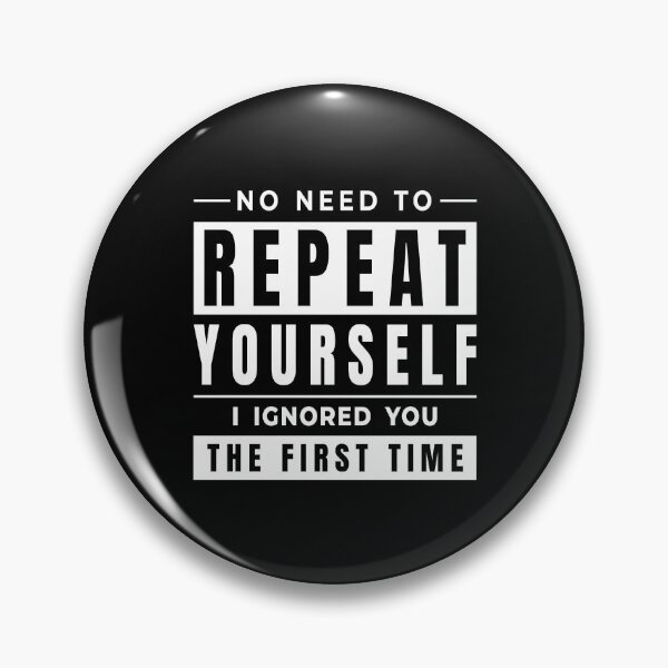 Item preview, No Need to Repeat Yourself Sarcastic Saying designed and sold by AnnSign.