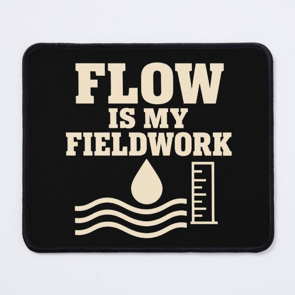 Item preview, Flow Is My Fieldwork Funny Hydrologist Gift designed and sold by DreamLayerStudio.
