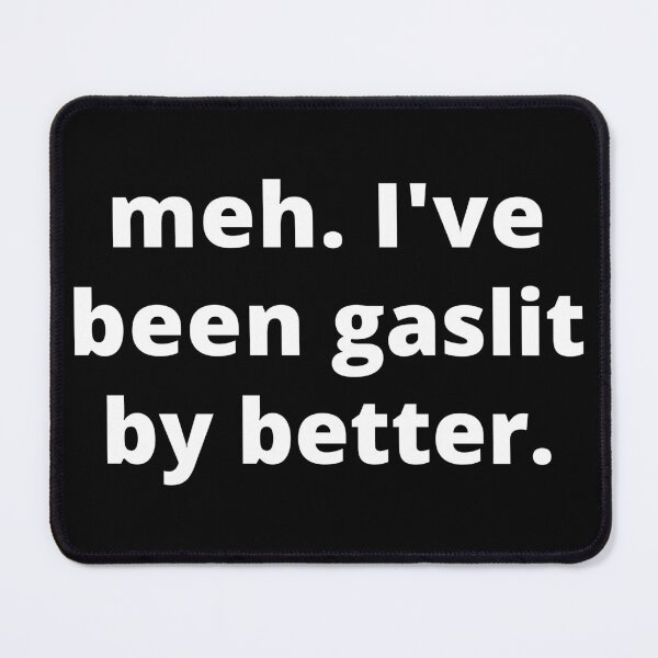 Item preview, Meh Gaslit By Better T-Shirts Pins Stickers Magnets Mugs Funny Medical Gaslighting Chronic Illness Pain Humorous Gifts Tees Chronically Ill designed and sold by ChronicillnessT.