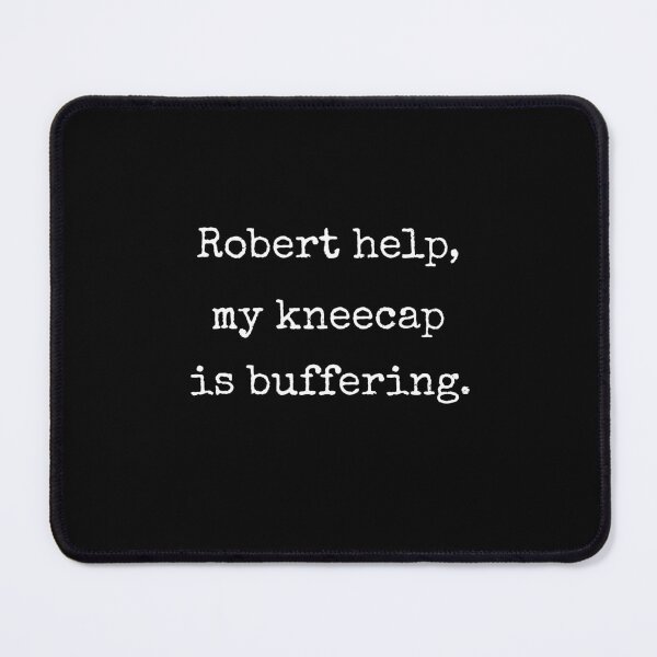 Item preview, Robert Help My Kneecap Is Buffering Funny VRChat Gamer Quote Gift designed and sold by Say It With Ink.