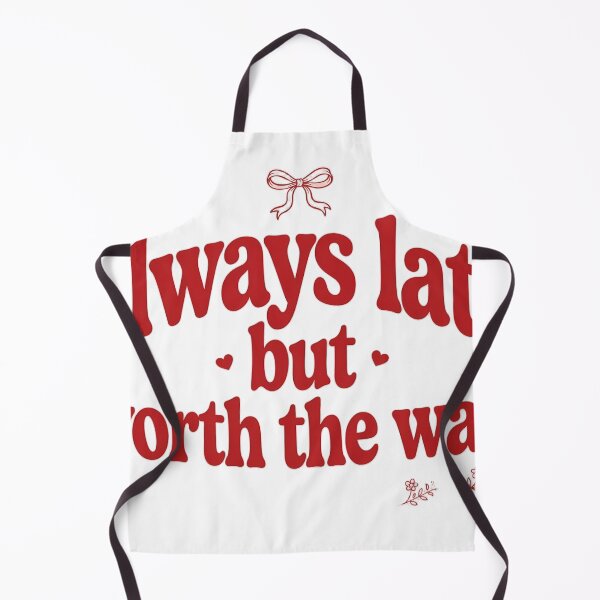 Item preview, Always Late But Worth The Wait Quote designed and sold by mochiMooco.