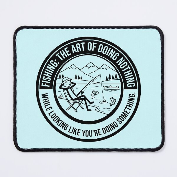 Item preview, Fishing Humor The Art Of Doing Nothing designed and sold by ThreadRiotTees.