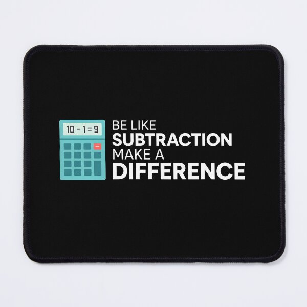 Item preview, Be Like Subtraction Make a Difference | Funny Math Teacher designed and sold by Lina Caro.