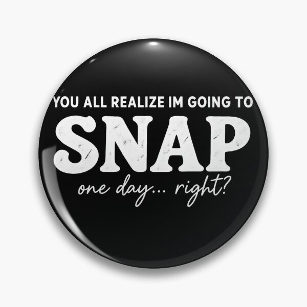 Item preview, You All Realize i'm Going To Snap One Day Right? Sarcastic Quote designed and sold by VGAfanatic.