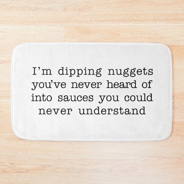 Item preview, I'm Dipping Nuggets Into Sauces You Could Never Understand designed and sold by witchlingart.