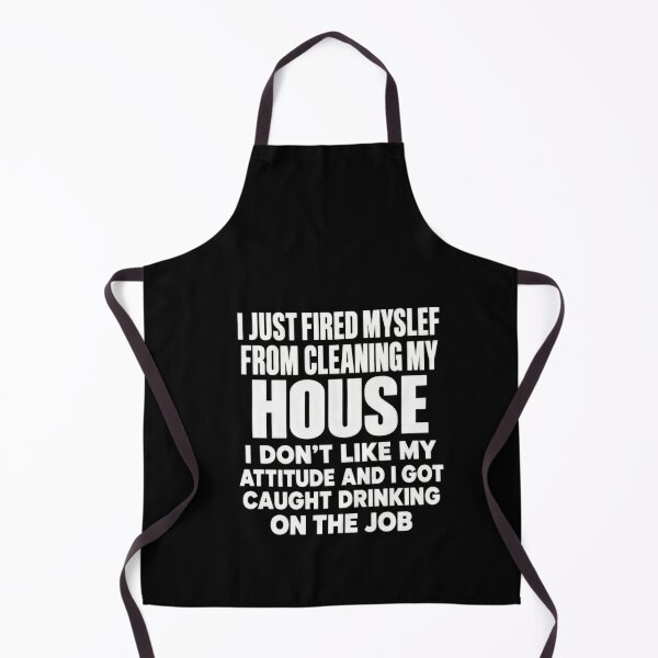 Item preview, I Fired Myself From House Cleaning Funny Drinking Joke designed and sold by elderberry.