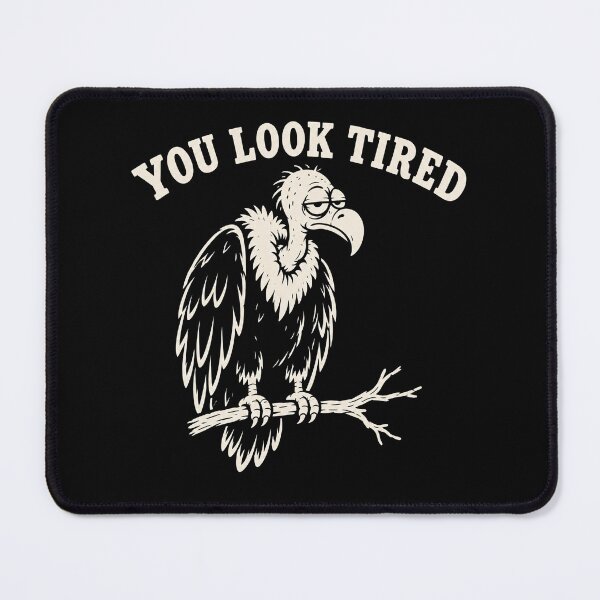 Item preview, Funny Vulture You Look Tired Sarcastic Animal Meme designed and sold by Kladhadredo.