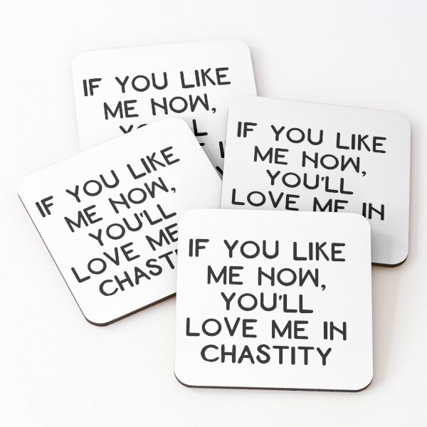 Item preview, If you like me now, you'll love me in chastity! designed and sold by PositiveAlchemy.