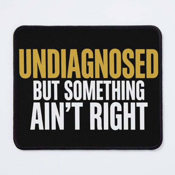 Item preview, Undiagnosed But Something Ain't Right Funny Saying T-Shirt designed and sold by Trendably.