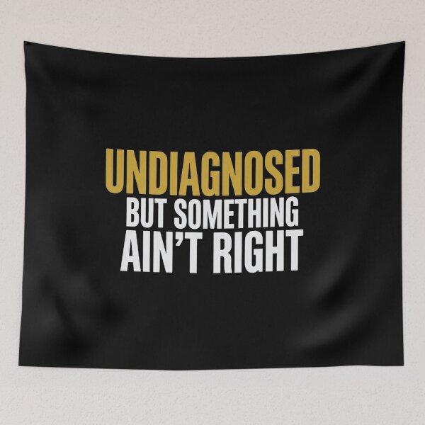 Item preview, Undiagnosed But Something Ain't Right Funny Saying T-Shirt designed and sold by Trendably.