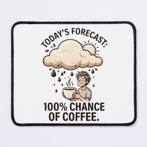 Item preview, Today's Forecast: 100% Chance of Coffee designed and sold by CleverGoods.