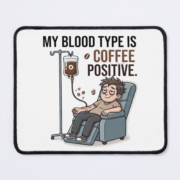 Item preview, My Blood Type Is Coffee Positive designed and sold by CleverGoods.