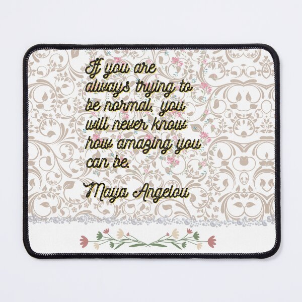 Item preview, If You Are Always Trying to Be Normal – Maya Angelou Inspirational Quote designed and sold by Khadique.