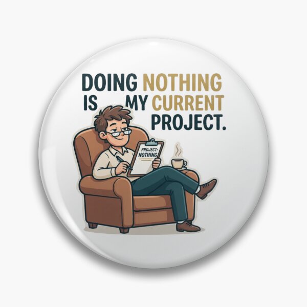 Item preview, Doing Nothing Is My Current Project designed and sold by CleverGoods.