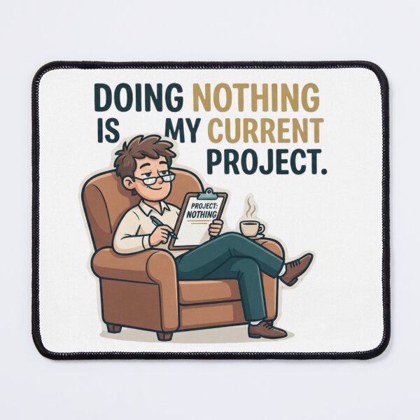 Item preview, Doing Nothing Is My Current Project designed and sold by CleverGoods.