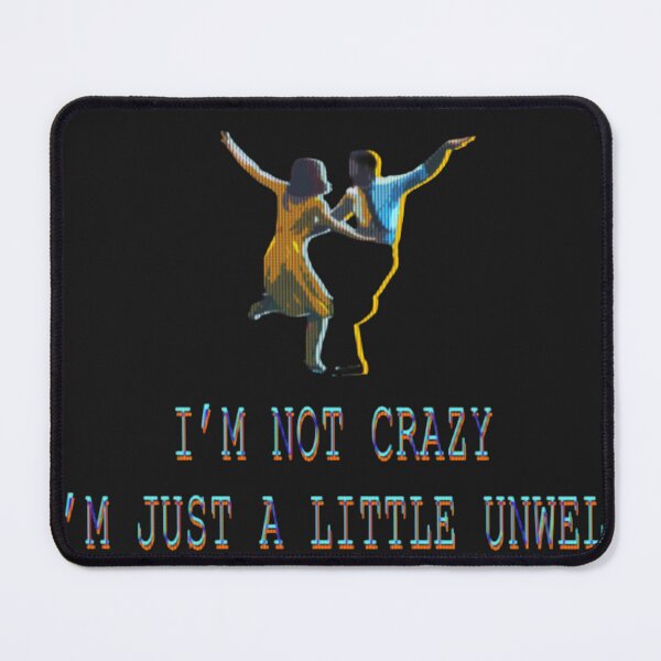 Item preview, I'm Not Crazy I'm Just A Little Unwell designed and sold by Foroirebouti.