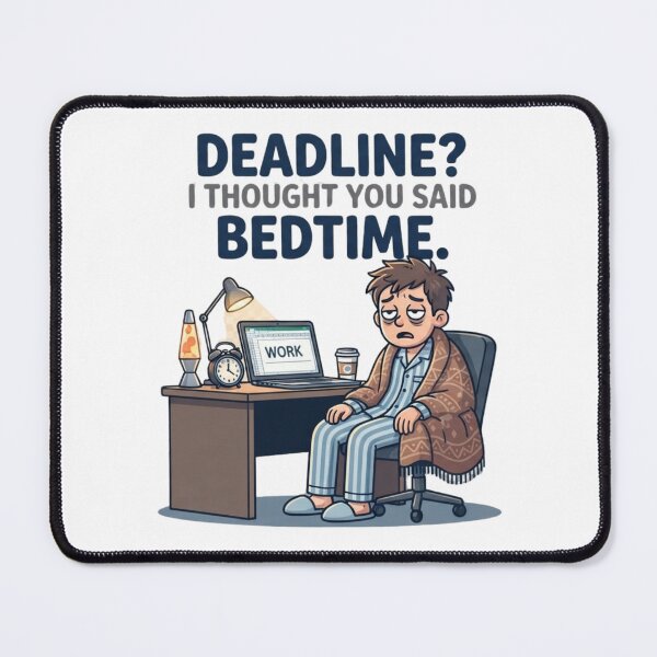 Item preview, Deadline I Thought You Said Bedtime designed and sold by CleverGoods.