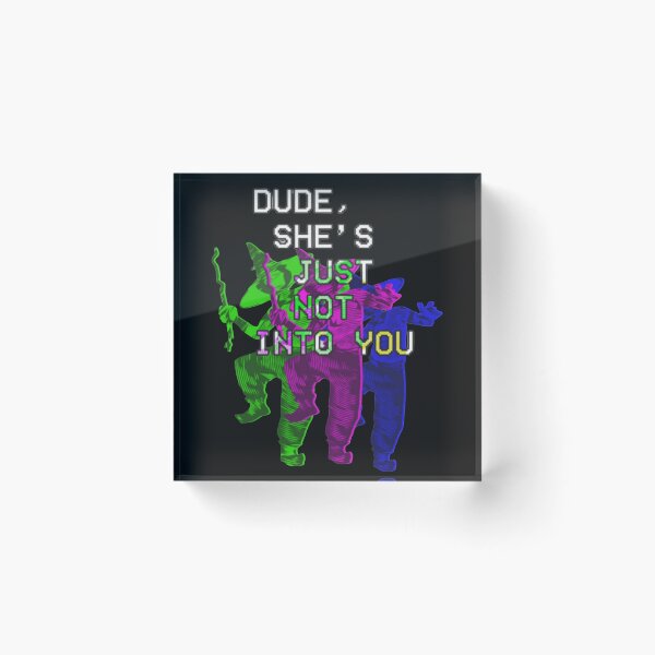 Item preview, Dude, she's just not into you. designed and sold by Foroirebouti.