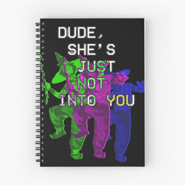 Item preview, Dude, she's just not into you. designed and sold by Foroirebouti.