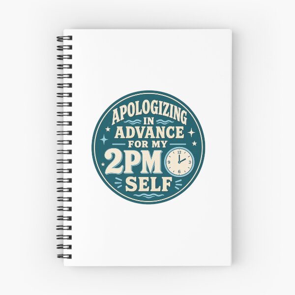 Item preview, Apologizing In Advance Gift - For My 2PM Self designed and sold by RedRubyBubble.