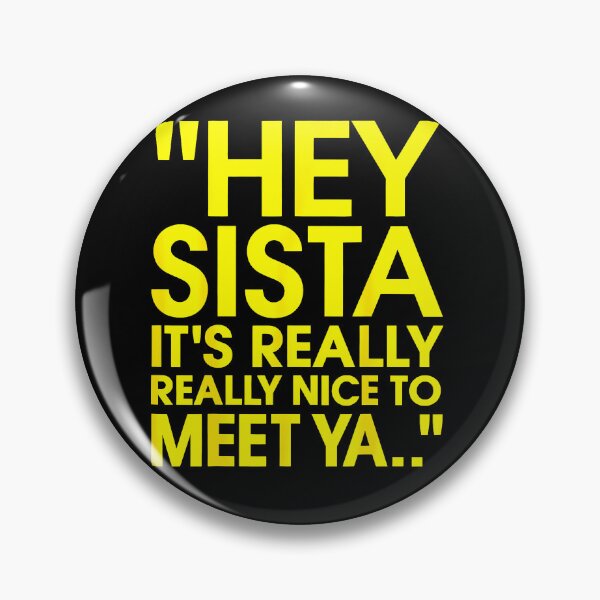 Item preview, Hey Sista Its Really Really Nice To Meet Ya Yellow Bold Quote Funny Greeting Fan Apparel designed and sold by Sendowart.