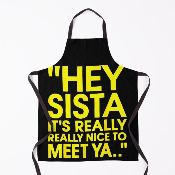 Item preview, Hey Sista Its Really Really Nice To Meet Ya Yellow Bold Quote Funny Greeting Fan Apparel designed and sold by Sendowart.