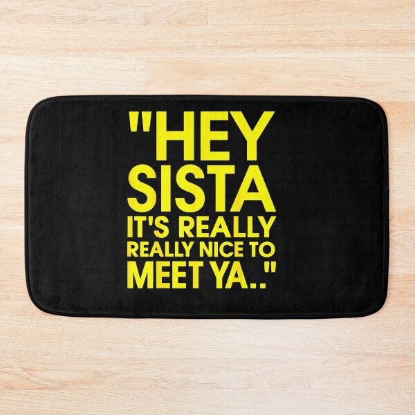 Item preview, Hey Sista Its Really Really Nice To Meet Ya Yellow Bold Quote Funny Greeting Fan Apparel designed and sold by Sendowart.