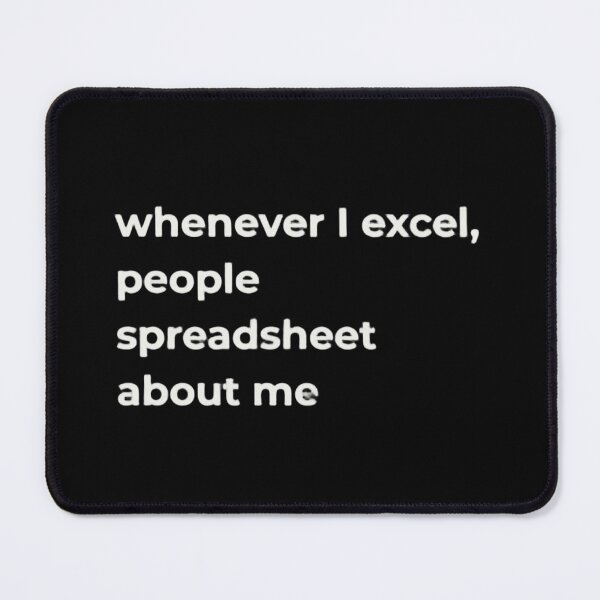 Item preview, Whenever I Excel People Spreadsheet About Me | Funny Office Pun designed and sold by cybertreat.