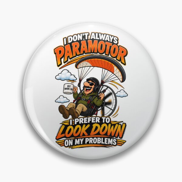 Item preview, I Don’t Always Paramotor But When I Do I Prefer to Look Down on My Problems  designed and sold by MJ3in1.
