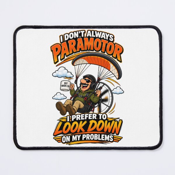 Item preview, I Don’t Always Paramotor But When I Do I Prefer to Look Down on My Problems  designed and sold by MJ3in1.