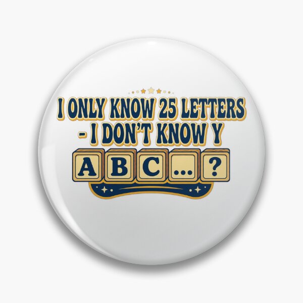 Item preview, I ONLY KNOW 25 LETTERS - I DON'T KNOW Y designed and sold by GeeklyShirts.
