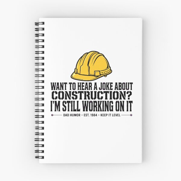 Item preview, WANT TO HEAR A JOKE ABOUT CONSTRUCTION? I'M STILL WORKING ON IT designed and sold by GeeklyShirts.