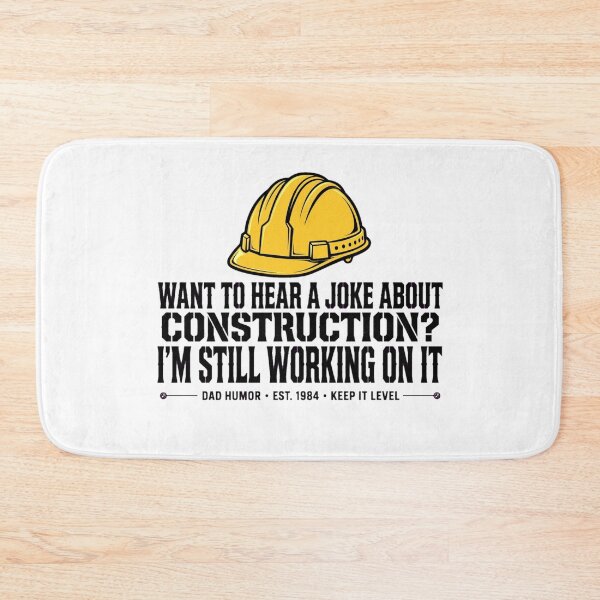 Item preview, WANT TO HEAR A JOKE ABOUT CONSTRUCTION? I'M STILL WORKING ON IT designed and sold by GeeklyShirts.