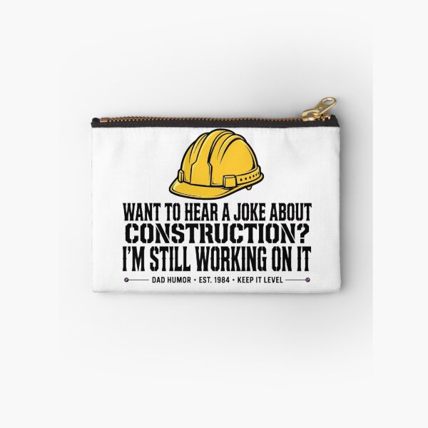 Item preview, WANT TO HEAR A JOKE ABOUT CONSTRUCTION? I'M STILL WORKING ON IT designed and sold by GeeklyShirts.
