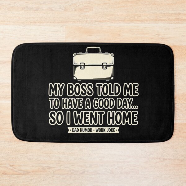 Item preview, My Boss Tod Me To Have A Good Day - Dad Jokes designed and sold by GeeklyShirts.