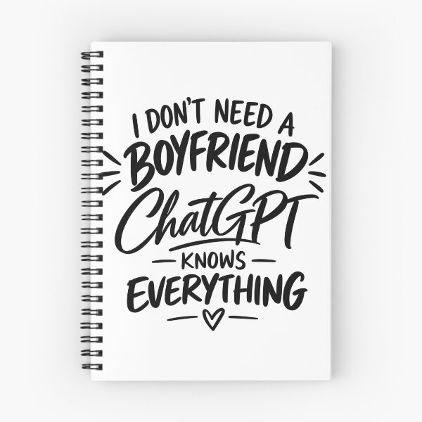 Item preview, I Don’t Need a Boyfriend – ChatGPT Knows Everything designed and sold by TinyWeird.