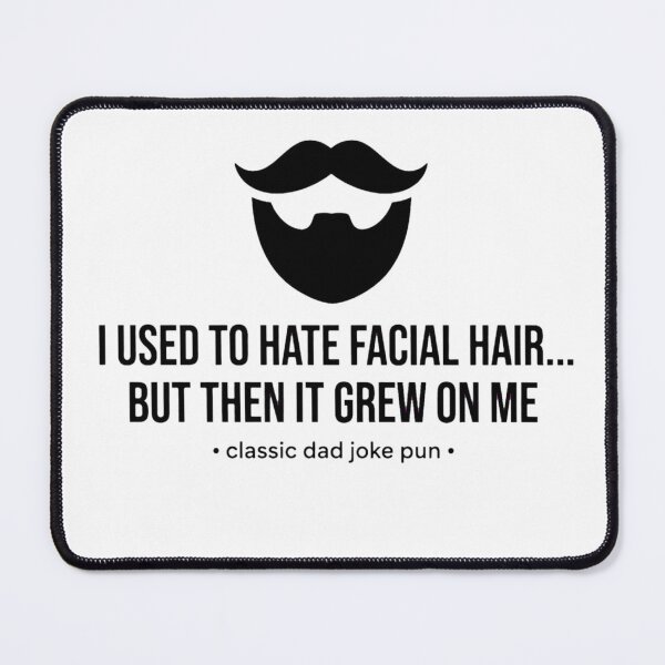 Item preview, I Used to Hate Facial Hair - Dad Jokes designed and sold by GeeklyShirts.