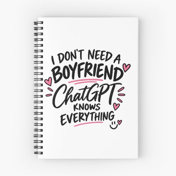 Item preview, I Don’t Need a Boyfriend – ChatGPT Knows Everything designed and sold by TinyWeird.