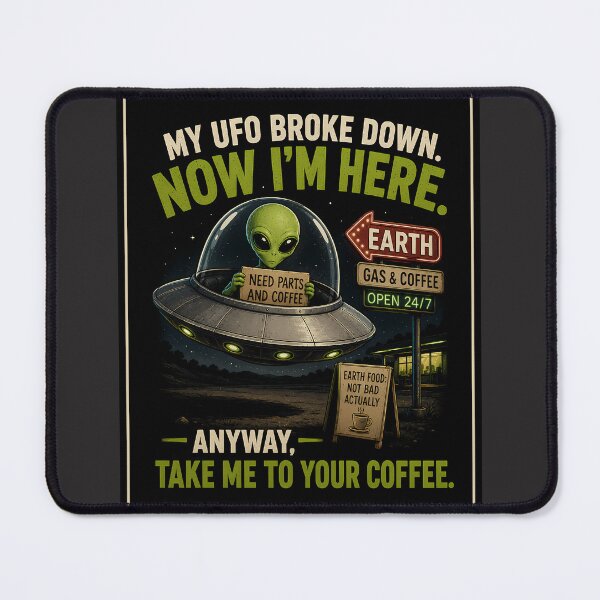 Item preview, My UFO broke down. Now I'm here. designed and sold by aliengalaxiesglobal.