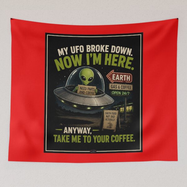 Item preview, My UFO broke down. Now I'm here. designed and sold by aliengalaxiesglobal.