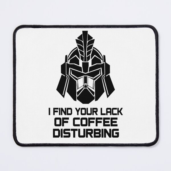 Item preview, I Find Your Lack of Coffee Disturbing designed and sold by GeeklyShirts.