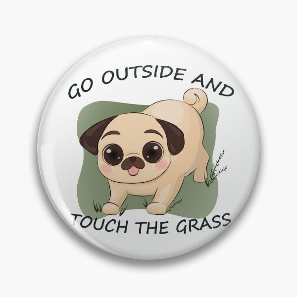 Item preview, Go Outside and Touch the Grass Pug designed and sold by JulWica.