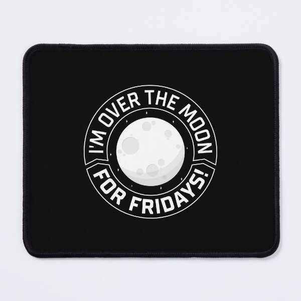 Item preview, I'm Over The Moon For Fridays designed and sold by TheCosmicClub.